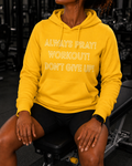 Always Pray! Workout! Don't Give Up! Hoodie