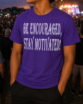 Be Encouraged, Stay Motivated