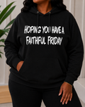 Hoping You Have A Faithful Friday Hoodie
