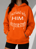 I Workout With Him Who Gives Me Strength Hoodie