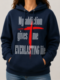 My Addiction Gives Me Everlasting Life Hoodie