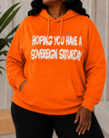 Hoping You Have A Sovereign Saturday Hoodie